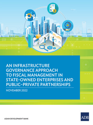 cover image of An Infrastructure Governance Approach to Fiscal Management in State-Owned Enterprises and Public–Private Partnerships